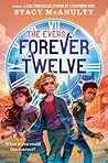 Forever Twelve by Stacy McAnulty Forever Twelve by Stacy McAnulty