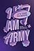I Am ARMY by Wallea Eaglehawk