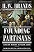 Founding Partisans: Hamilton, Madison, Jefferson, Adams and the Brawling Birth of American Politics (Random House Large Print)