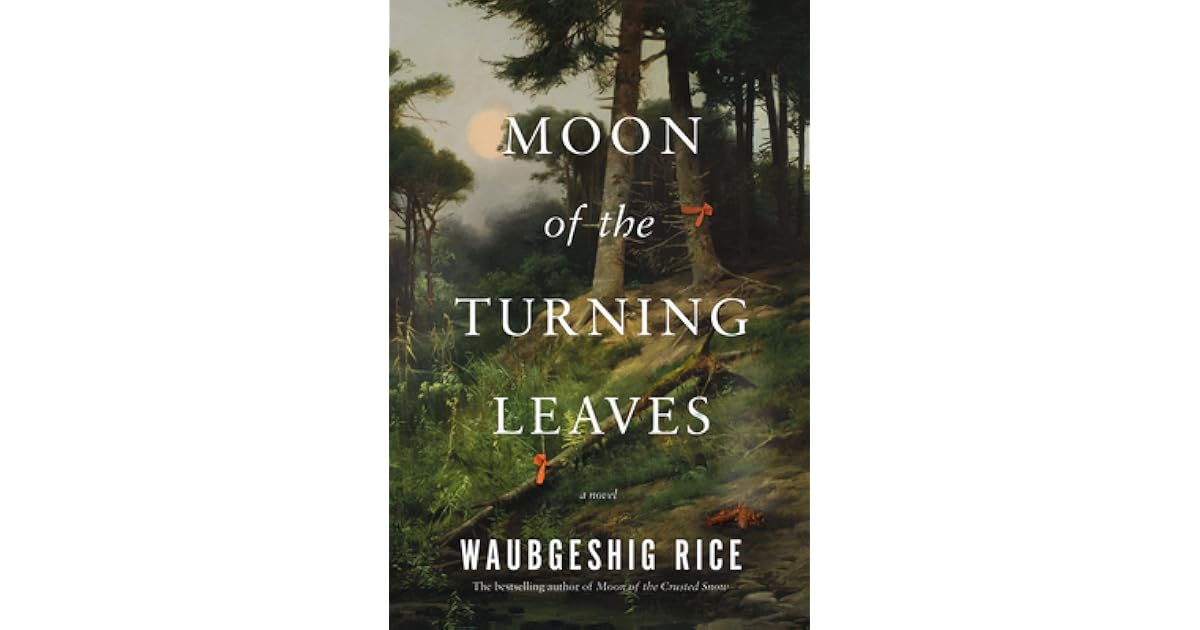 Book giveaway for Moon of the Turning Leaves by Waubgeshig Rice Aug 28 ...