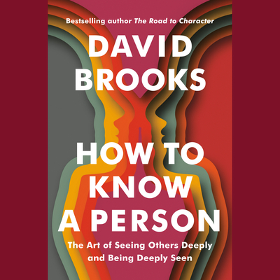 How to Know a Person: The Art of Seeing Others Deeply and Being Deeply Seen