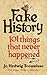 Fake History: 101 Things that Never Happened
