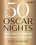 50 Oscar Nights: Iconic Stars & Filmmakers on Their Career-Defining Wins (Turner Classic Movies)