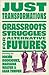 Just Transformations: Grassroots Struggles for Alternative Futures