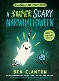 A Super Scary Narwhalloween (Narwhal and Jelly #8)