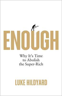 Enough: Why It's Time to Abolish the Super-Rich (Paperback)