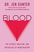 Blood: The Science, Medicine, and Mythology of Menstruation