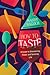 How to Taste: A Guide to Discovering Flavor and Savoring Life