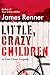 Little, Crazy Children: A T...