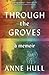 Through the Groves: A Memoir