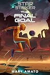 The Final Goal by Mary Amato