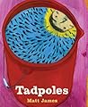 Tadpoles by Matt James