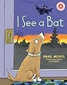 I See a Bat by Paul Meisel