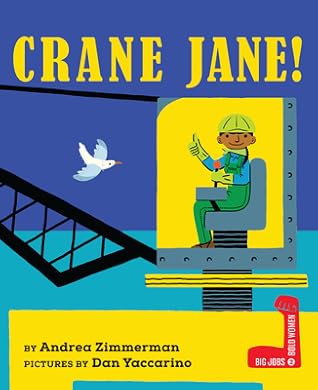 Crane Jane! (Big Jobs, Bold Women)