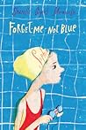 Forget-Me-Not Blue by Sharelle Byars Moranville Forget-Me-Not Blue by Sharelle Byars Moranville