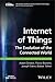 Internet of Things: The Evolution of the Connected World (The ComSoc Guides to Communications Technologies)