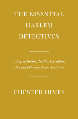 The Essential Harlem Detectives: A Rage in Harlem, The Real Cool Killers, The Crazy Kill, Cotton Comes To Harlem (Hardcover)