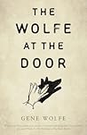The Wolfe at the Door by Gene Wolfe