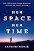 Her Space, Her Time: How Trailblazing Women Scientists Decoded the Hidden Universe