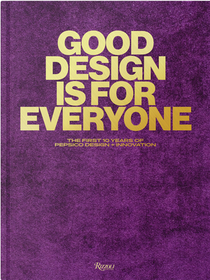 Good Design Is for Everyone: The First 10 Years of PepsiCo Design + Innovation