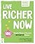 Live Richer Now: 100 Simple Ways to Become Instantly Richer (Be Better Now)