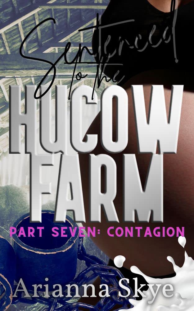 Sentenced to the Hucow Farm Part 7: Contagion (Kindle Edition)