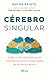 Cerebro Singular. Como estimular criancas no espectro autista ou com atrasos no desenvolvimento (Em Portugues do Brasil)