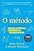 O método: 5 ferramentas para gerar coragem, criatividade, força de vontade e uma vida com propósito