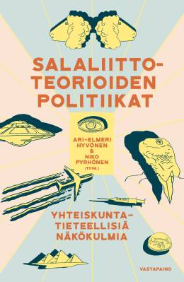 Salaliittoteorioiden politiikat: Yhteiskuntatieteellisiä näkökulmia