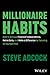 Millionaire Habits: How to ...