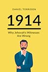 1914: Why Jehovah's Witnesses Are Wrong 1914: Why Jehovah's Witnesses Are Wrong