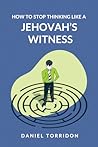 How to Stop Thinking Like a Jehovah's Witness