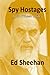 Spy Hostages by Ed Sheehan