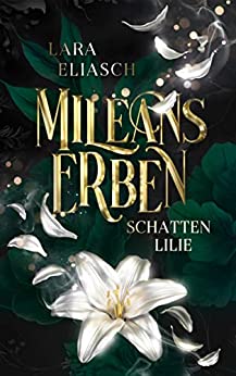 Mileans Erben: Schattenlilie (Mileans Erben 1)