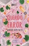 Querido error... quiero repetirte by Ana F