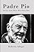 Padre Pio: Stories From Those Who Knew Him