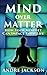 Mind Over Matter: How Your ...