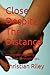 Close Despite The Distance:...