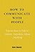 How To Communicate With Peo...