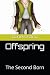 Offspring: The Second Born