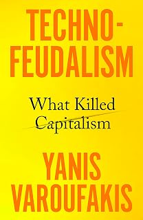 Technofeudalism by Yanis Varoufakis