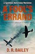 A Fool's Errand: A daring aviation adventure in wartorn skies