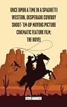 Once Upon a Time in a Spaghetti Western, Desperado Cowboy Sho... by Steve Hanisch