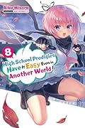High School Prodigies Have It Easy Even in Another World!, Vol. 8