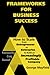 Frameworks for Business Success by George Mayfield