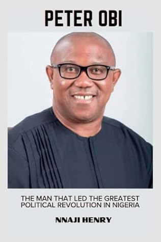 PETER OBI: THE MAN THAT LED THE GREATST POLITICAL REVOLUTION IN NIGERIA
