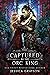 Captured by the Orc King by Jessica Grayson