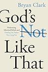 God's Not Like Th...