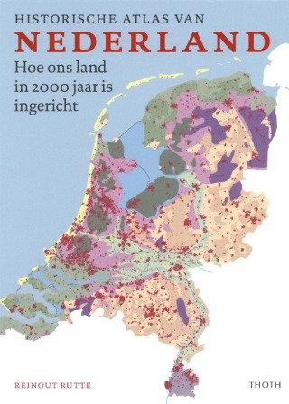 Historische Atlas van Nederland: Hoe ons land in 2000 jaar is ingericht (Hardcover)