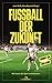 Fußball der Zukunft by Justin Kraft